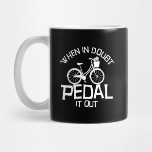 When in doubt pedal it out Funny Biking Gift Mug